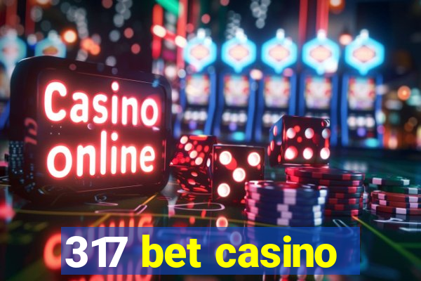 317 bet casino